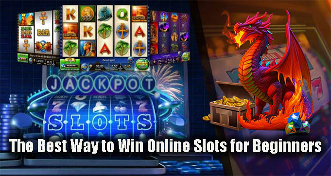 The Best Way to Win Online Slots for Beginners