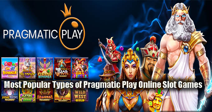 Most Popular Types of Pragmatic Play Online Slot Games