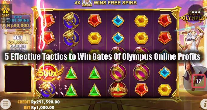 5 Effective Tactics to Win Gates Of Olympus Online Profits